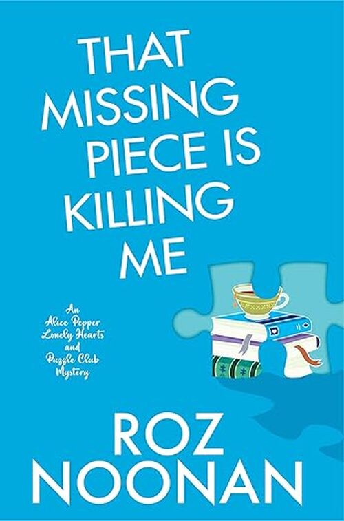 That Missing Piece Is Killing Me by Roz Noonan