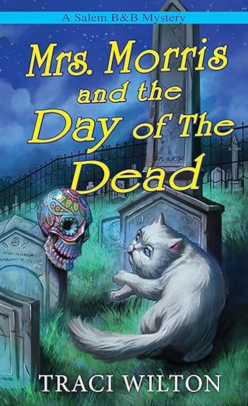 Mrs. Morris and the Day of the Dead by Traci Wilton