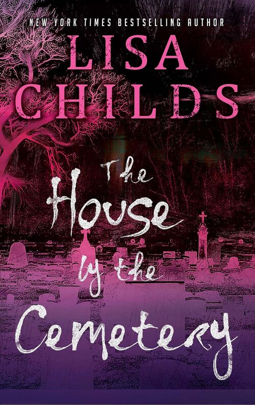 The House by the Cemetery by Lisa Childs