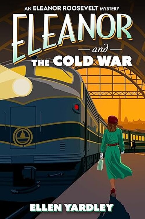 Eleanor and the Cold War by Ellen Yardley