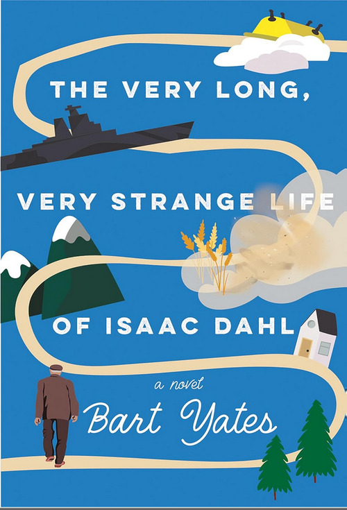 The Very Long, Very Strange Life of Isaac Dahl by Bart Yates