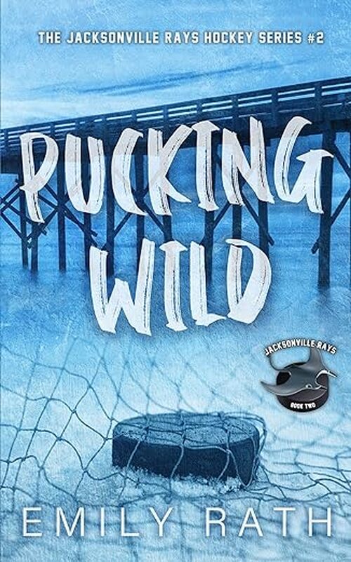 Pucking Wild by Emily Rath