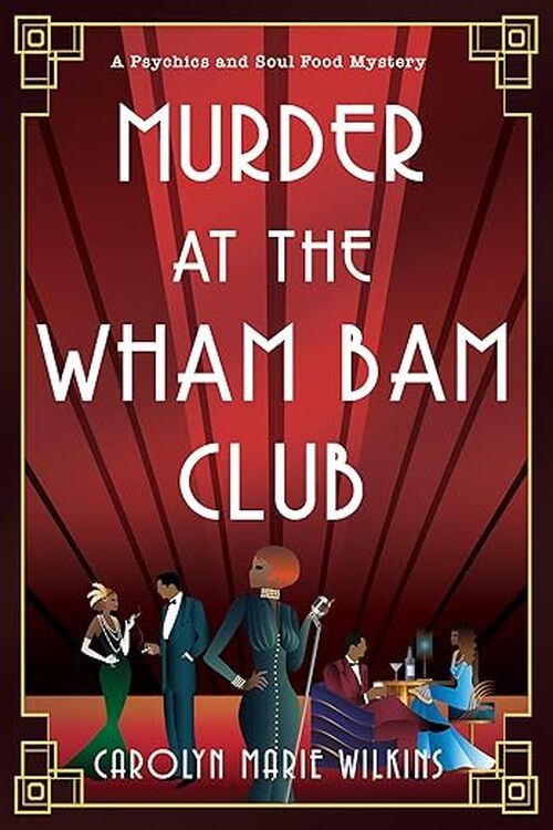 Murder At The Wham Bam Club by Carolyn Marie Wilkins