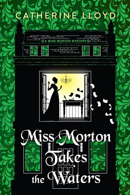 Miss Morton Takes The Waters by Catherine Lloyd