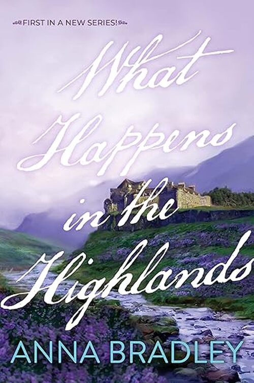 What Happens in the Highlands by Anna Bradley