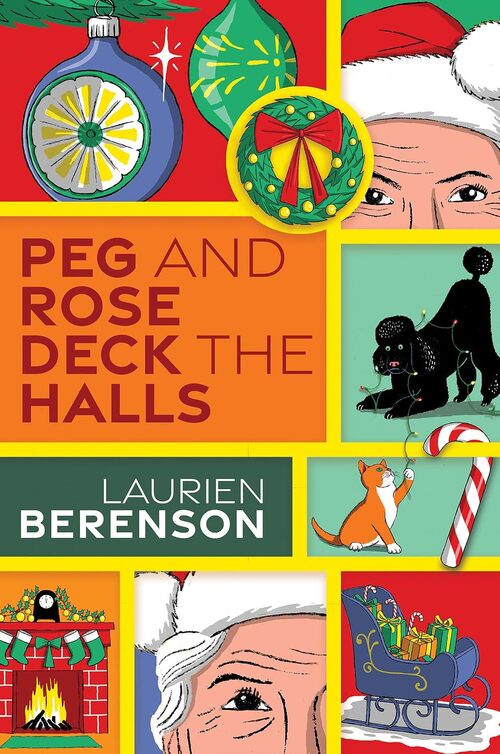 Peg And Rose Deck The Halls by Laurien Berenson
