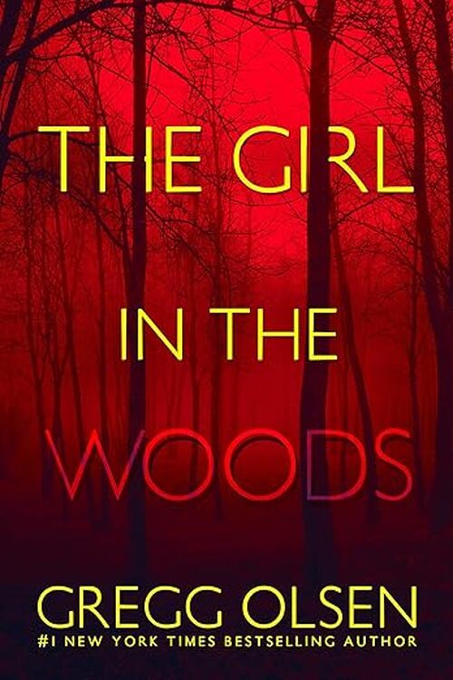 The Girl in the Woods by Gregg Olsen