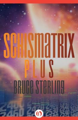 Schismatrix Plus by Bruce Sterling