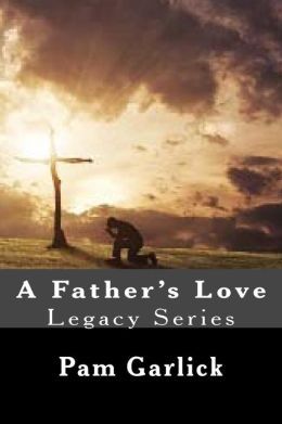 A Father's Love by Pam Garlick