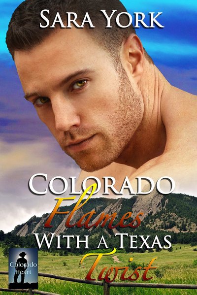 Colorado Flames With A Texas Twist by Sara York