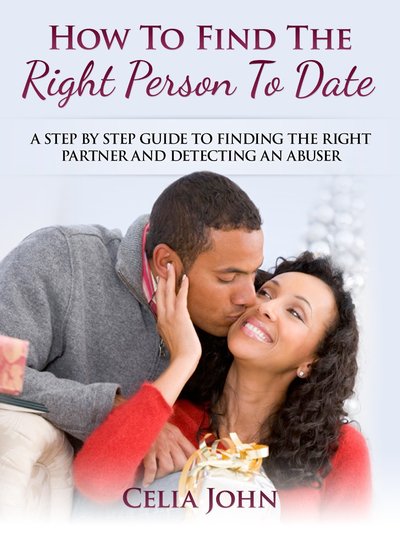 How To Find The Right Person To Date by Celia John