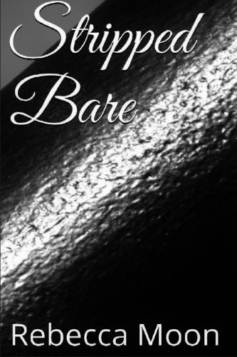 Stripped Bare by Rebecca Moon