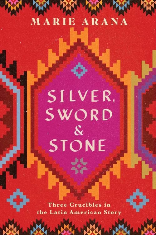 Silver, Sword, and Stone by Marie Arana