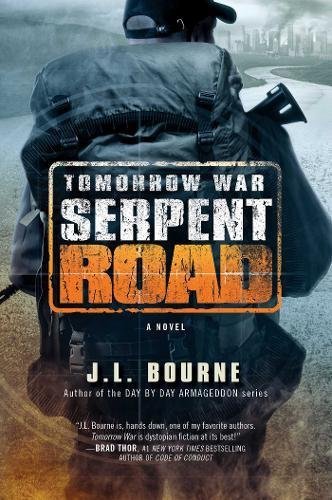 Tomorrow War: Serpent Road by J. L. Bourne