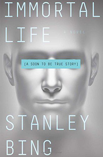 Immortal Life by Stanley Bing