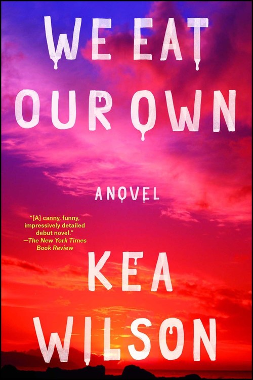 We Eat Our Own by Kea Wilson