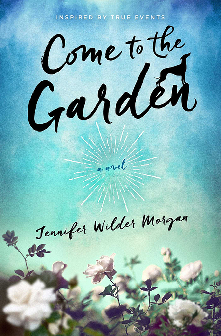 Come To The Garden by Jennifer Wilder Morgan
