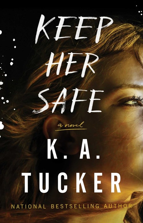 Keep Her Safe by K.A. Tucker