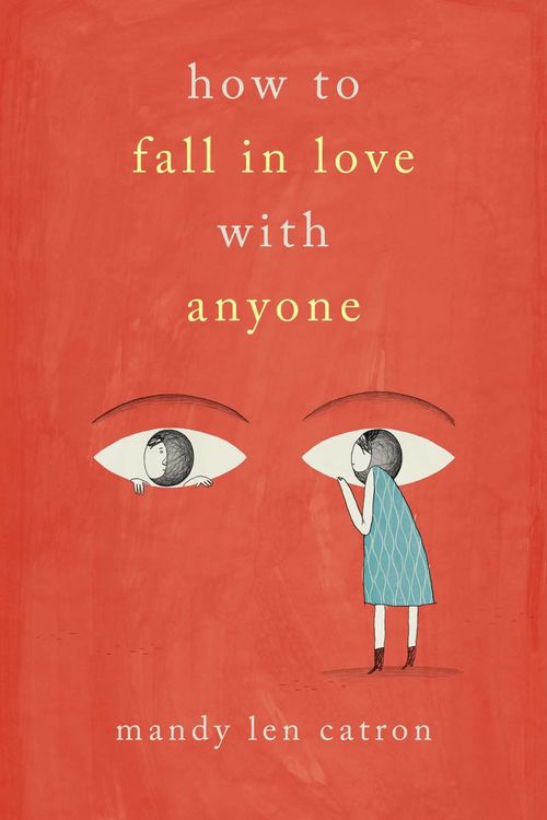 How to Fall in Love with Anyone by Mandy Len Catron