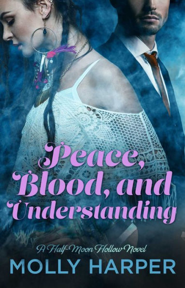 Peace, Blood, and Understanding by Molly Harper