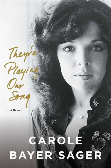 They're Playing Our Song by Carole Bayer Sager