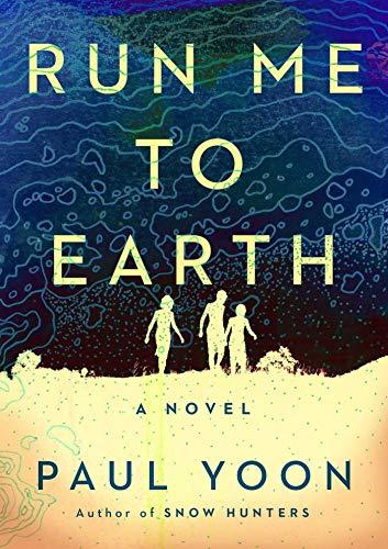 Run Me to Earth by Paul Yoon