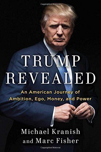Trump Revealed by Marc Fisher
