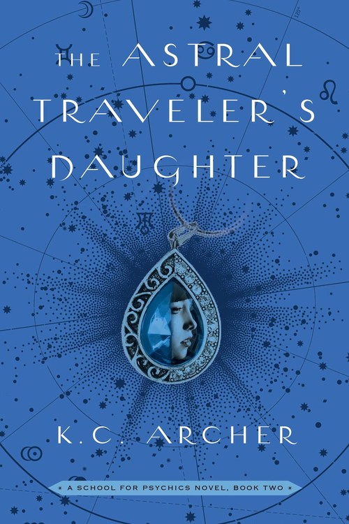 The Astral Traveler's Daughter by K.C. Archer