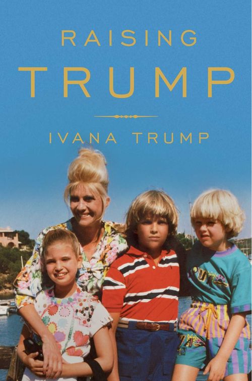 Raising Trump by Ivana Trump