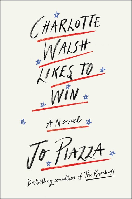 Charlotte Walsh Likes To Win by Jo Piazza