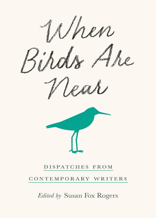 When Birds Are Near by Susan Fox Rogers