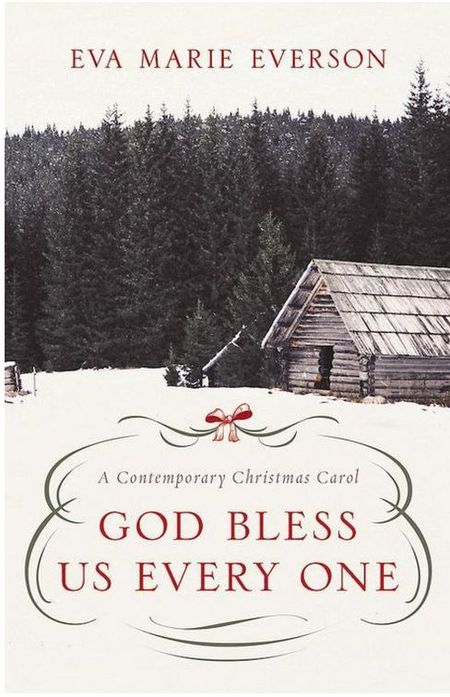 God Bless Us Every One by Eva Marie Everson