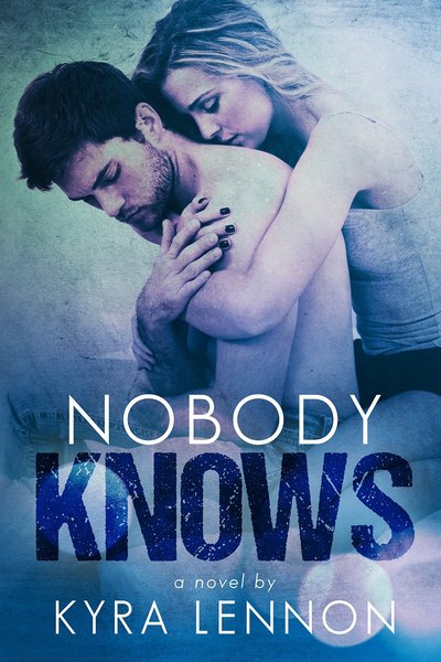 Nobody Knows by Kyra Lennon