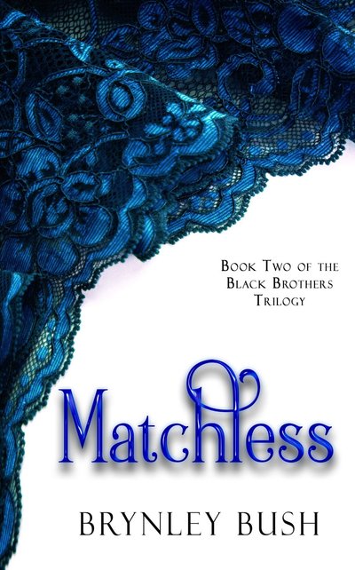 Matchless by Brynley Bush