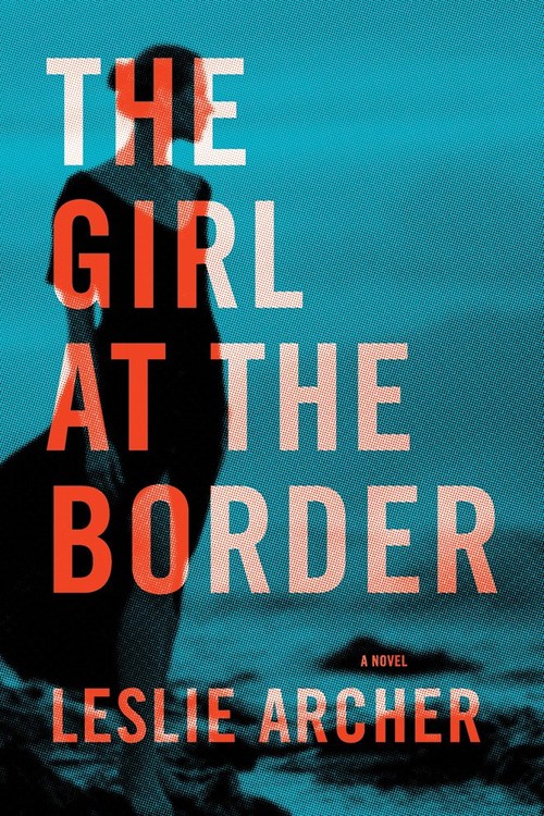 The Girl at the Border by Leslie Archer