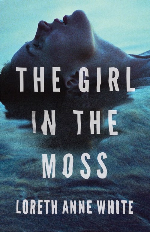 The Girl in the Moss by Loreth Anne White