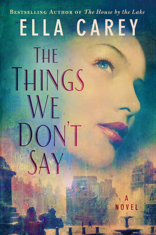 The Things We Don't Say by Ella Carey