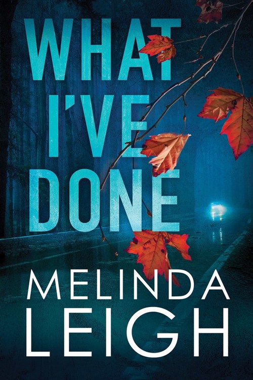 What I've Done by Melinda Leigh