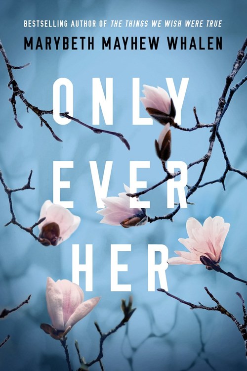 Only Ever Her by Marybeth Mayhew Whalen
