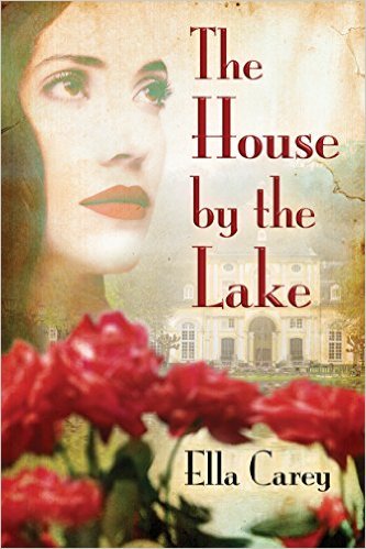 The House by the Lake by Ella Carey