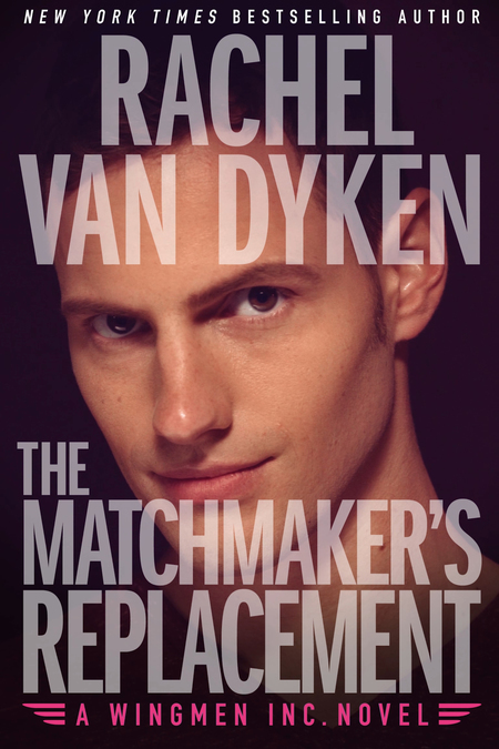 The Matchmaker's Replacement by Rachel Van Dyken