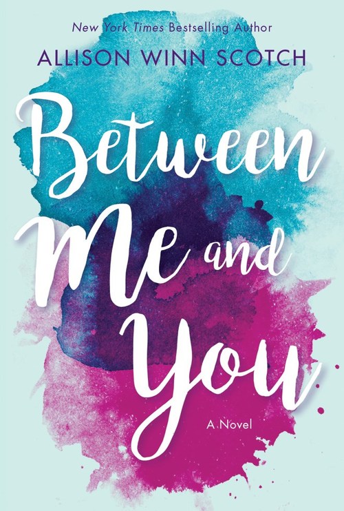 Between Me and You by Allison Winn Scotch