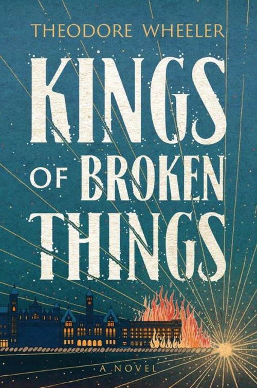 Kings of Broken Things by Theodore Wheeler