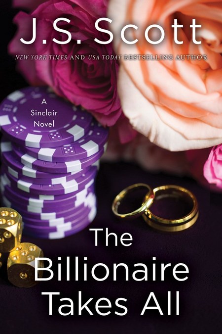 The Billionaire Takes All by J.S. Scott
