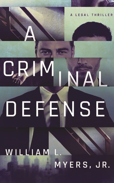 A Criminal Defense by William L. Myers, Jr.
