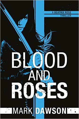 Blood and Roses by Mark Dawson