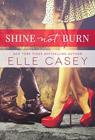 Shine Not Burn by Elle Casey