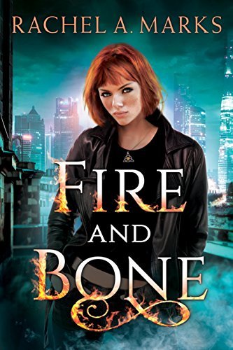 Fire and Bone by Rachel A. Marks