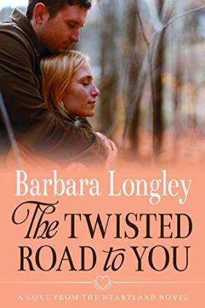 The Twisted Road to You by Barbara Longley