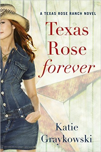 Texas Rose Forever by Katie Graykowski
